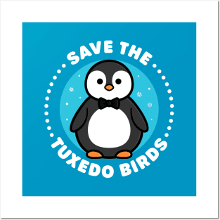 Save the Tuxedo Birds - Cute Penguin Posters and Art